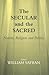 The Secular and the Sacred: Nation, Religion and Politics