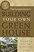 The Complete Guide to Building Your Own Greenhouse Everything... by Craig Baird