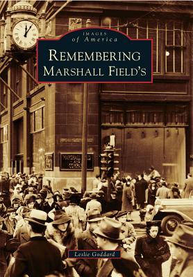 Remembering Marshall Field's (Images of America: Illinois)