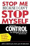 Stop Me Because I Can't Stop Myself  by Jon E. Grant