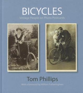 Bicycles: Vintage People on Photo Postcards (Photo Postcards from the Tom Phillips Archive)