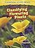 Classifying Flowering Plants (Classifying Living Things)
