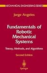 Fundamentals of Robotic Mechanical Systems by Jorge Angeles