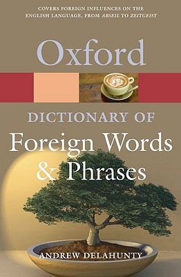 Oxford Dictionary of Foreign Words and Phrases (Oxford Quick Reference)