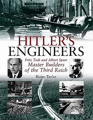 Hitler's Engineers: Fritz Todt and Albert Speer - Master Builders of the Third Reich (Hardcover)
