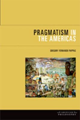 Pragmatism in the Americas (American Philosophy)
