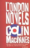 The London Novels by Colin MacInnes The London Novels by Colin MacInnes