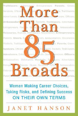 More Than 85 Broads: Women Making Career Choices, Taking Risks, and Defining Success On Their Own Terms (Hardcover)