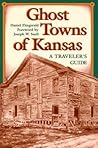 Ghost Towns of Kansas: A Traveler's Guide