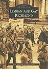 Lesbian and Gay Richmond by Beth Marschak