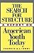 The Search For Structure: A Report on American Youth Today