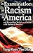 The Examination of Racism in America: And Reconciling Mccain Vs. Obama With Racism in America