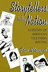 Storytellers To the Nation: A History of American Television Writing (Television and Popular Culture)