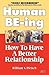 Human BE-ing : How To Have ...