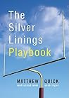 The Silver Linings Playbook by Matthew Quick