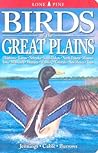 Birds of the Great Plains: Oklahoma, Kansas, Nebraska, South Dakota, North Dakota, Missouri, Iowa, Minnesota, Montana, Wyoming, Colorado, New Mexico and Texas