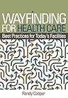 Wayfinding for Health Care: Best Practices for Today's Facilities