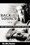 Back to the Source: The Spiritual Principles Of Jesus