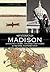 Mysterious Madison:: Unsolved Crimes, Strange Creatures & Bizarre Happenstance
