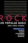 Rock and Popular Music: Politics, Policies, Institutions