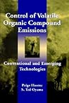 Control of Volatile Organic Compound Emissions: Conventional and Emerging Technologies