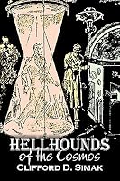 Hellhounds Of The Cosmos By Clifford D Simak