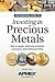 The Essential Guide to Investing in Precious Metals: How to begin, build and maintain a properly diversified portfolio