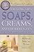 The Complete Guide to Creating Oils, Soaps, Creams, and Herba... by Marlene Jones
