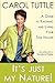 It's Just My Nature!: A Guide to Knowing and Living Your True Nature