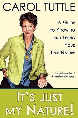 It's Just My Nature!: A Guide to Knowing and Living Your True Nature (Paperback)