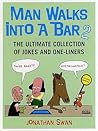 Man Walks Into a Bar 2: The Ultimate Collection of Jokes and One-Liners