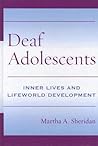 Deaf Adolescents: Inner Lives and Lifeworld Development Deaf Adolescents: Inner Lives and Lifeworld Development
