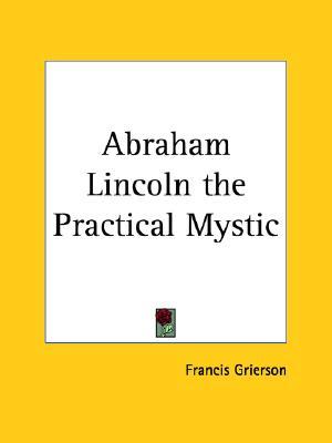 Abraham Lincoln the Practical Mystic (Paperback)