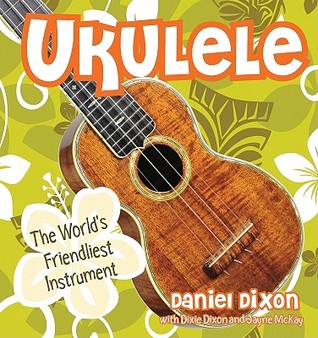 Ukulele: The World's Friendliest Instrument (Hardcover)