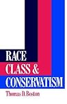 Race, Class and Conservatism (Volume 0)