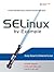 SELinux by Example: Using Security Enhanced Linux: Using Security Enhanced Linux