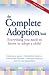 The Complete Adoption Book: Everything You Need to Know to Adopt a Child