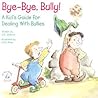 Bye-Bye, Bully: A Kid's Guide for Dealing with Bullies (Elf-Help Books for Kids)