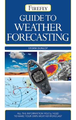 Guide to Weather Forecasting: All the Information You'll Need to Make Your Own Weather Forecast (Firefly Pocket series)