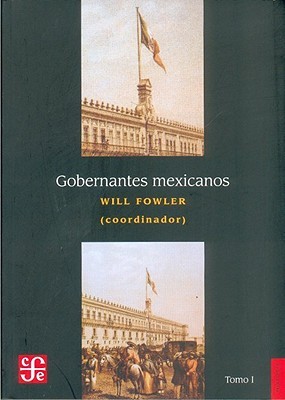 Gobernantes mexicanos I: 1821-1910 (Paperback)