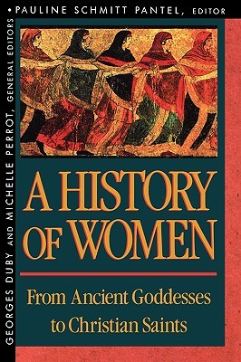 A History of Women in the West. Vol 1. From Ancient Goddesses to Christian Saints (A History of Women in the West, #1)