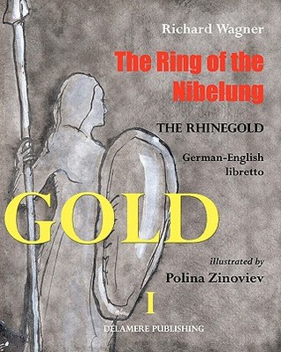 The Ring of the Nibelung: German - English libretto "Das Rheingold"