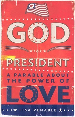 God for President: A Parable About the Power of Love (Paperback)