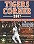 Tigers Corner: An Annual Guide to Detroit Tigers Baseball