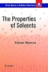 The Properties of Solvents (Wiley Series in Solutions Chemistry)
