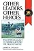 Other Leaders, Other Heroes: West Point's Legacy to America Beyond the Field of Battle (History; 60)