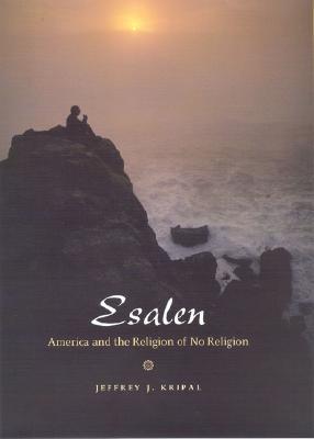 Esalen: America and the Religion of No Religion (Hardcover)