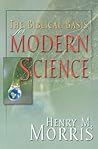 The Biblical Basis for Modern Science by Henry M. Morris