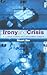 Irony and Crisis: A Critical History of Postmodern Culture