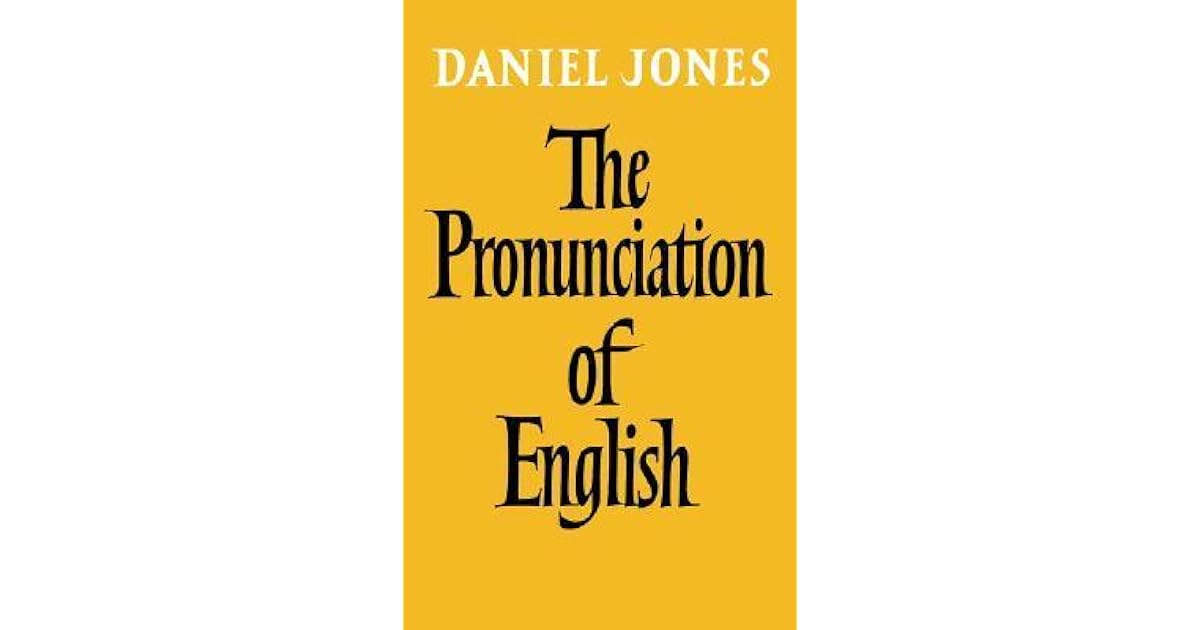 The Pronunciation of English by Daniel Jones